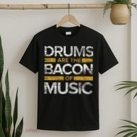 Drums Are The Bacon Of Music Drummer Drums T-Shirt thumb 2