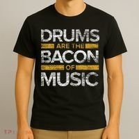 Drums Are The Bacon Of Music Drummer Drums T-Shirt thumb 3