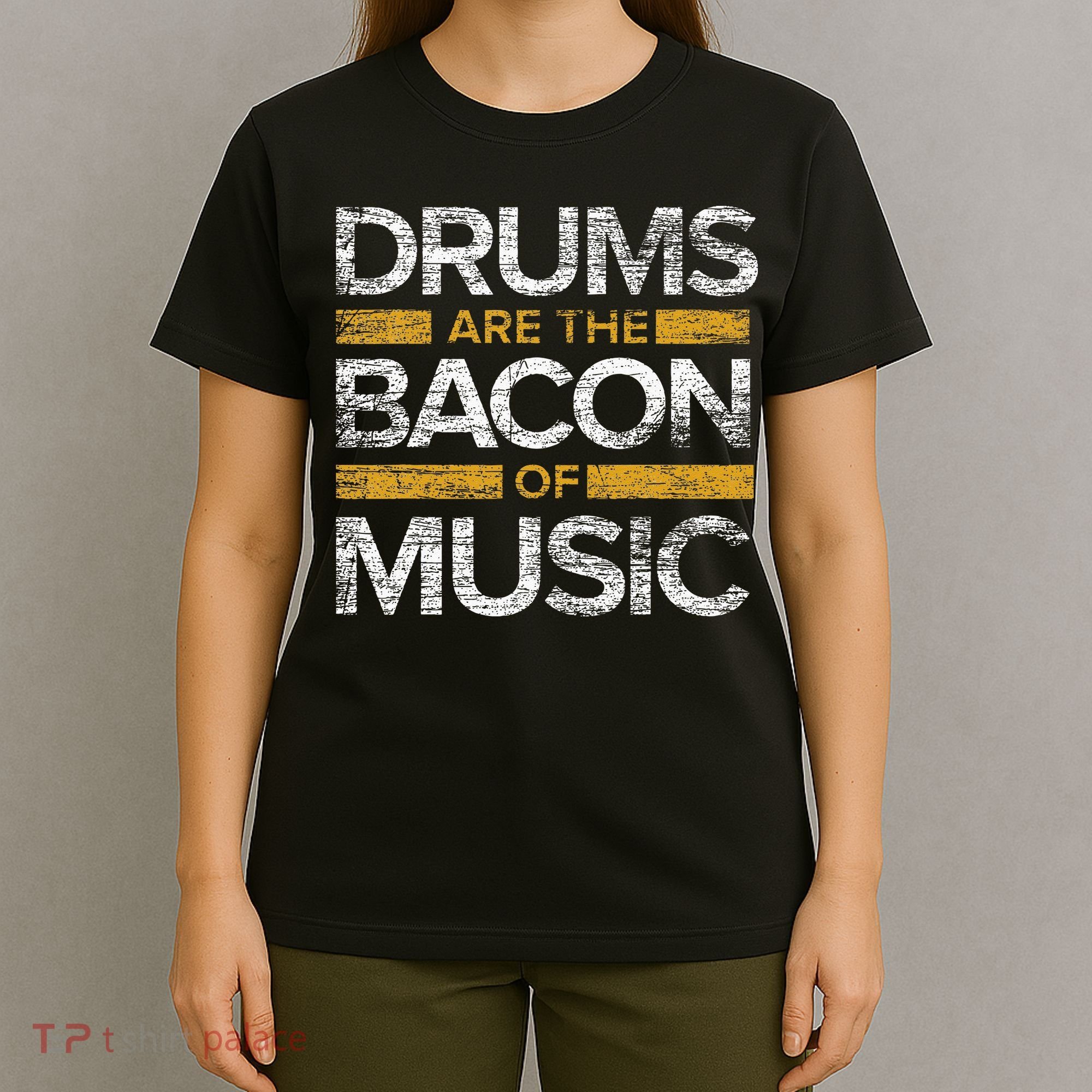 Drums Are The Bacon Of Music Drummer Drums T-Shirt