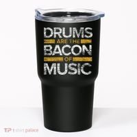 Drums Are The Bacon Of Music Drummer Drums Tumbler thumb 0