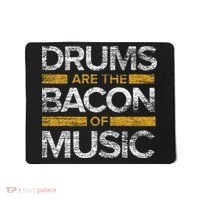 Drums Are The Bacon Of Music Drummer Drums Mousepad thumb 0