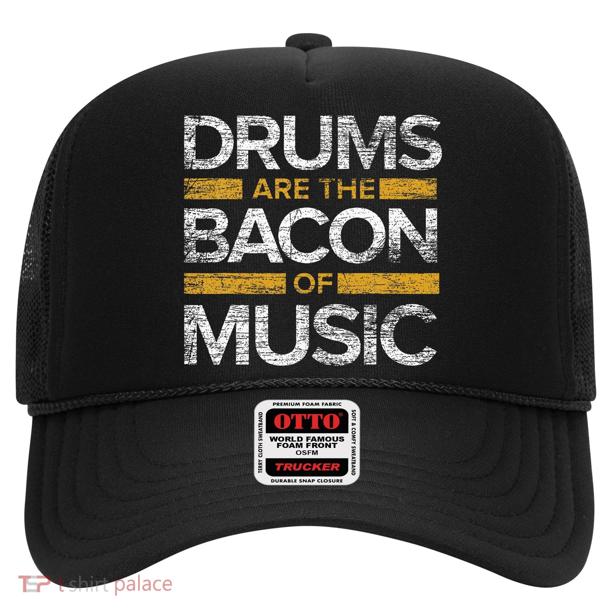 Drums Are The Bacon Of Music Drummer Drums Hat
