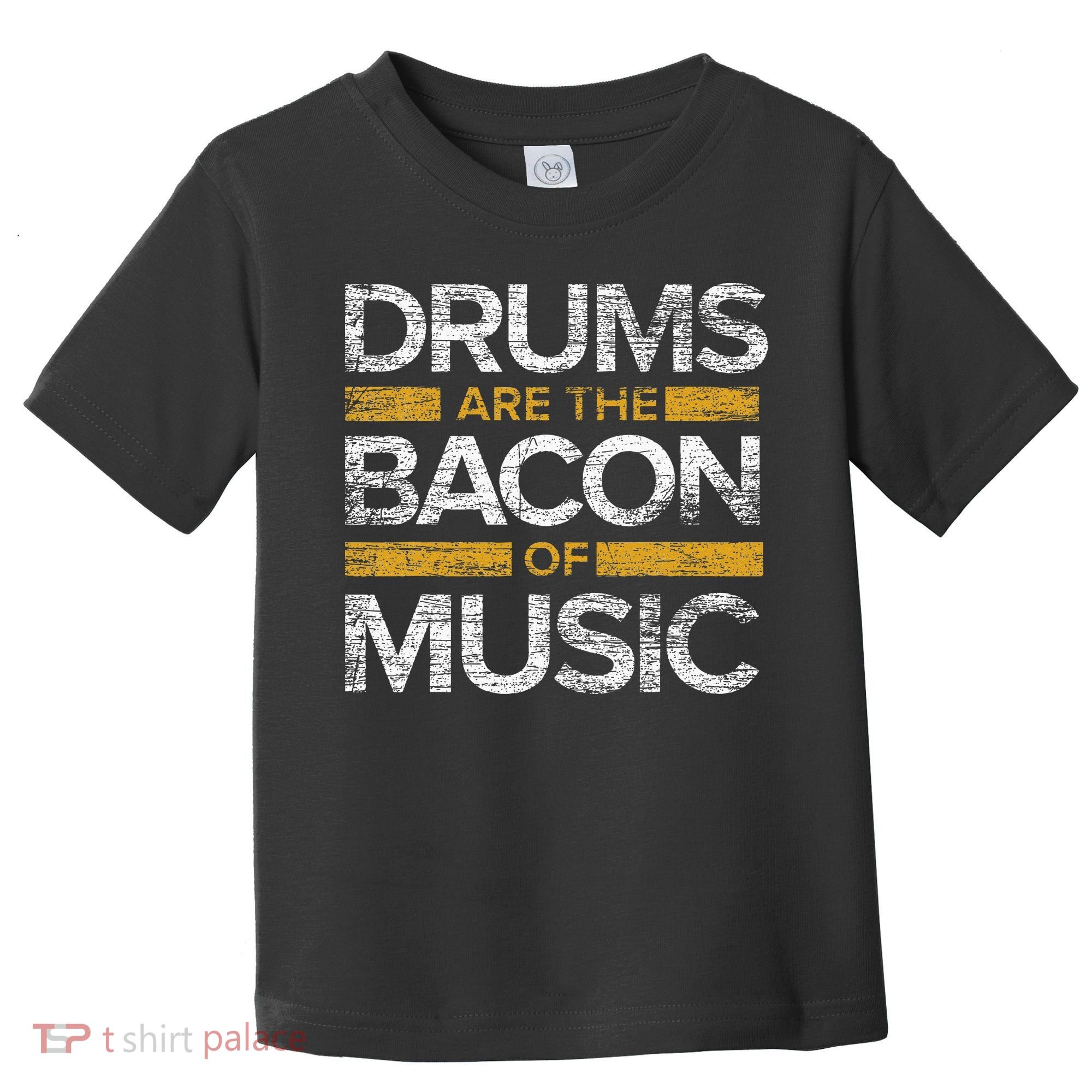 Drums Are The Bacon Of Music Drummer Drums Toddler T-Shirt