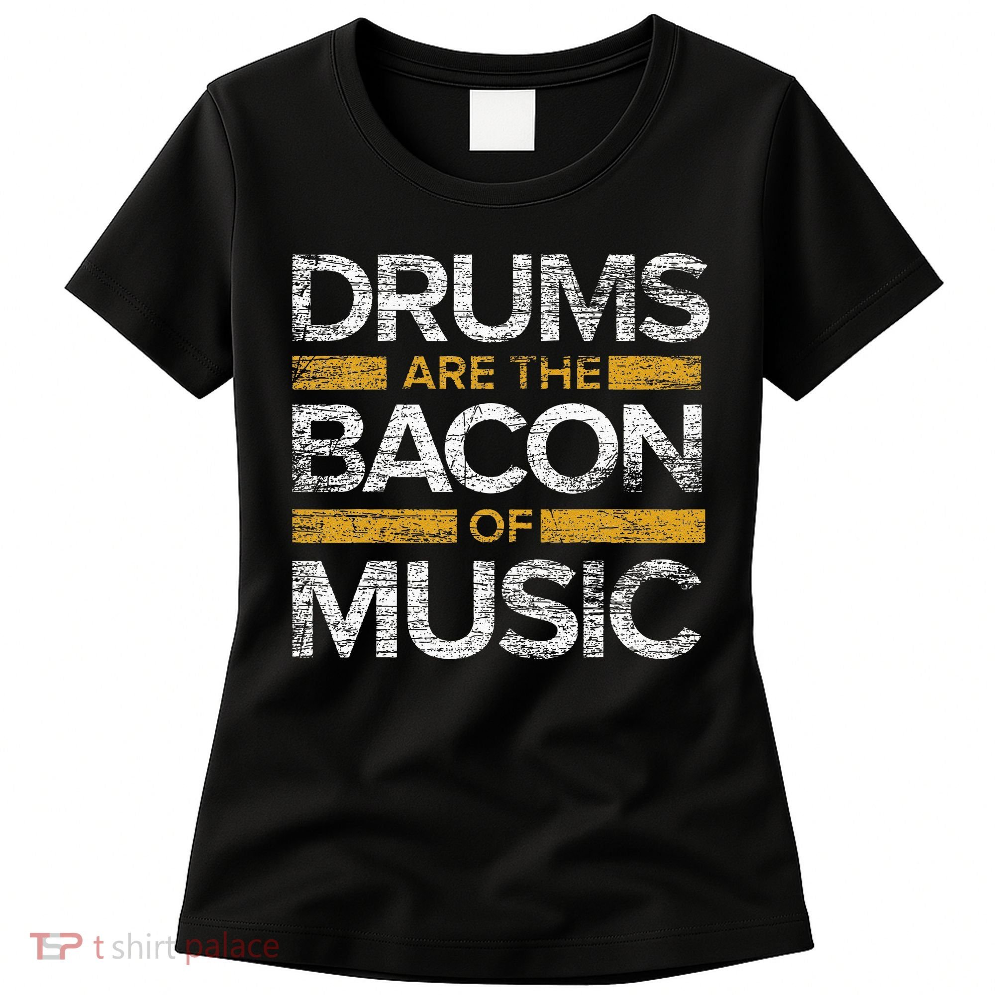 Drums Are The Bacon Of Music Drummer Drums Women's T-Shirt