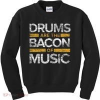 Drums Are The Bacon Of Music Drummer Drums Kids Sweatshirt thumb 0