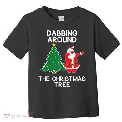 Dabbing Around The Christmas Tree Toddler T-Shirt