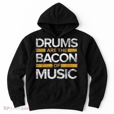 Drums Are The Bacon Of Music Drummer Drums Hoodie