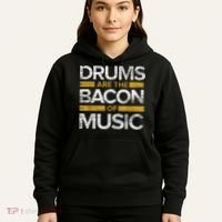 Drums Are The Bacon Of Music Drummer Drums Hoodie thumb 5