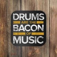 Drums Are The Bacon Of Music Drummer Drums Coaster thumb 0