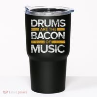 Drums Are The Bacon Of Music Drummer Drums Tumbler thumb 0