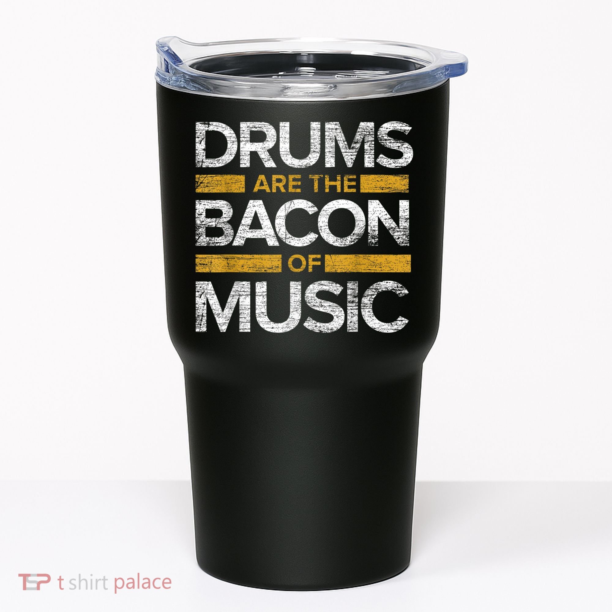 Drums Are The Bacon Of Music Drummer Drums Tumbler