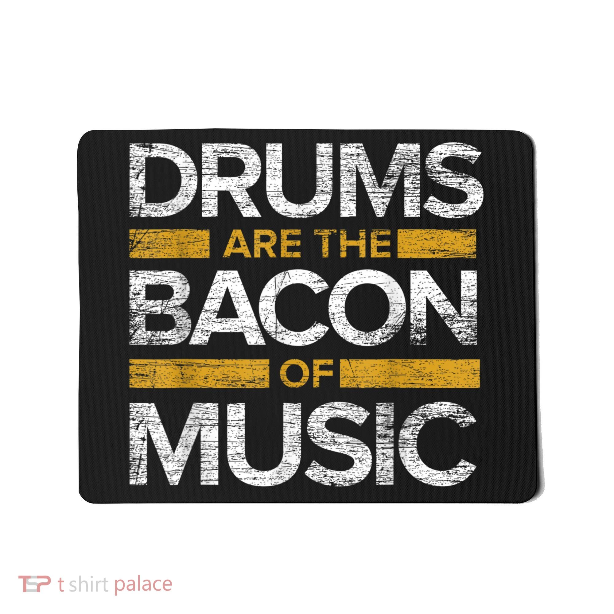 Drums Are The Bacon Of Music Drummer Drums Mousepad