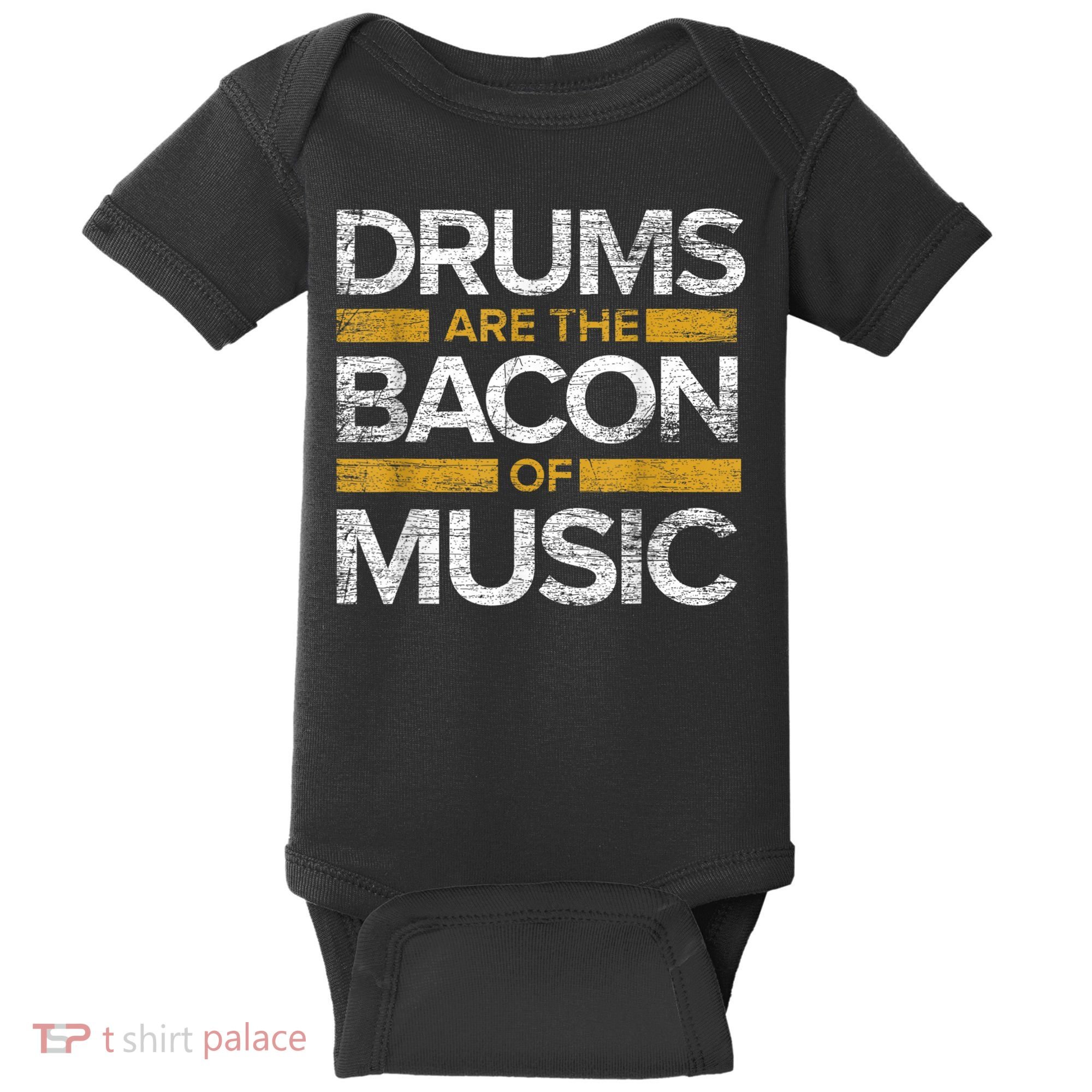Drums Are The Bacon Of Music Drummer Drums Baby Bodysuit
