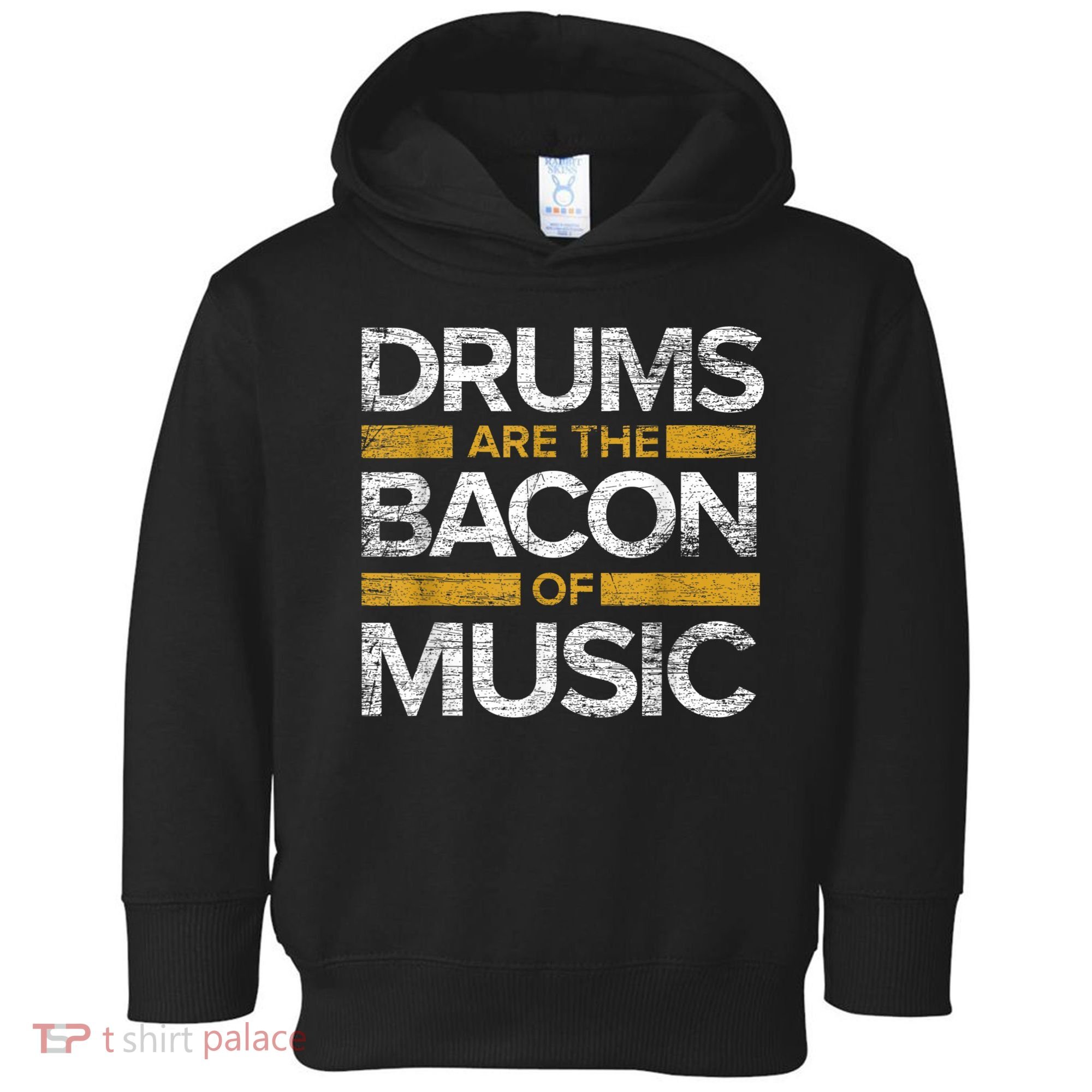 Drums Are The Bacon Of Music Drummer Drums Toddler Hoodie