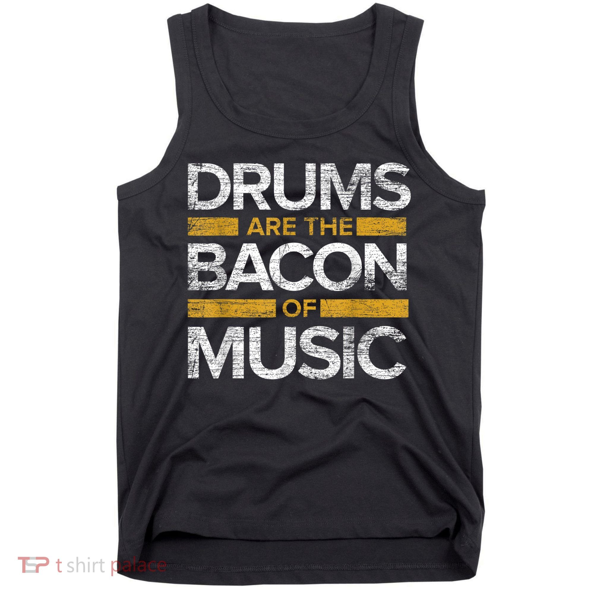 Drums Are The Bacon Of Music Drummer Drums Tank Top