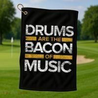 Drums Are The Bacon Of Music Drummer Drums Golf Towel thumb 1