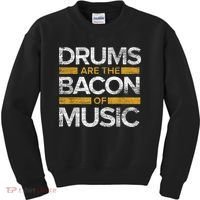 Drums Are The Bacon Of Music Drummer Drums Kids Sweatshirt thumb 0