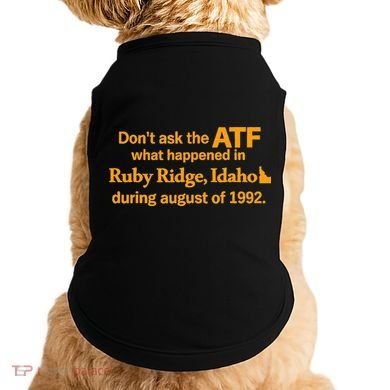 DonT Ask The Atf What Happened In Ruby Ridge Idaho Doggie Tank