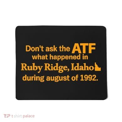DonT Ask The Atf What Happened In Ruby Ridge Idaho Mousepad