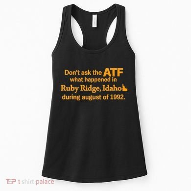DonT Ask The Atf What Happened In Ruby Ridge Idaho Women's Tank Top
