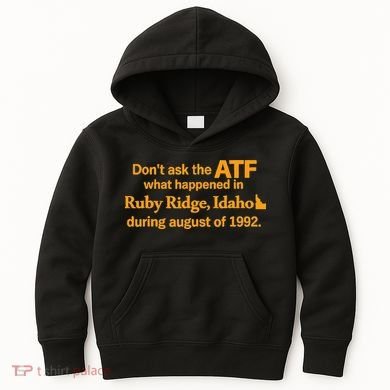 DonT Ask The Atf What Happened In Ruby Ridge Idaho Kids Hoodie