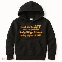 DonT Ask The Atf What Happened In Ruby Ridge Idaho Kids Hoodie thumb 0