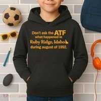 DonT Ask The Atf What Happened In Ruby Ridge Idaho Kids Hoodie thumb 2