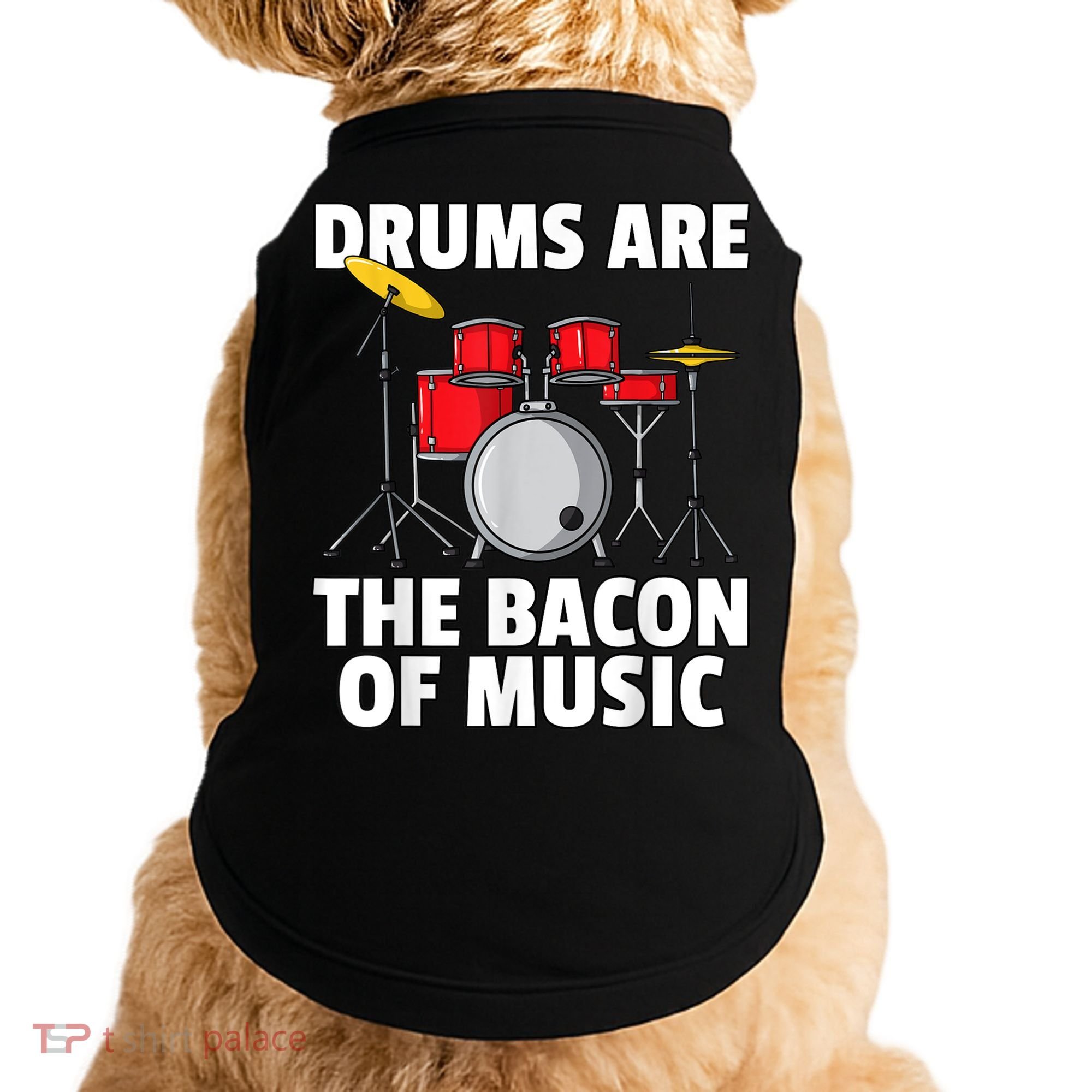 Drums Are The Bacon Of Music Drumming Drummer Player Doggie Tank