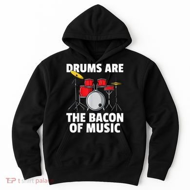 Drums Are The Bacon Of Music Drumming Drummer Player Hoodie