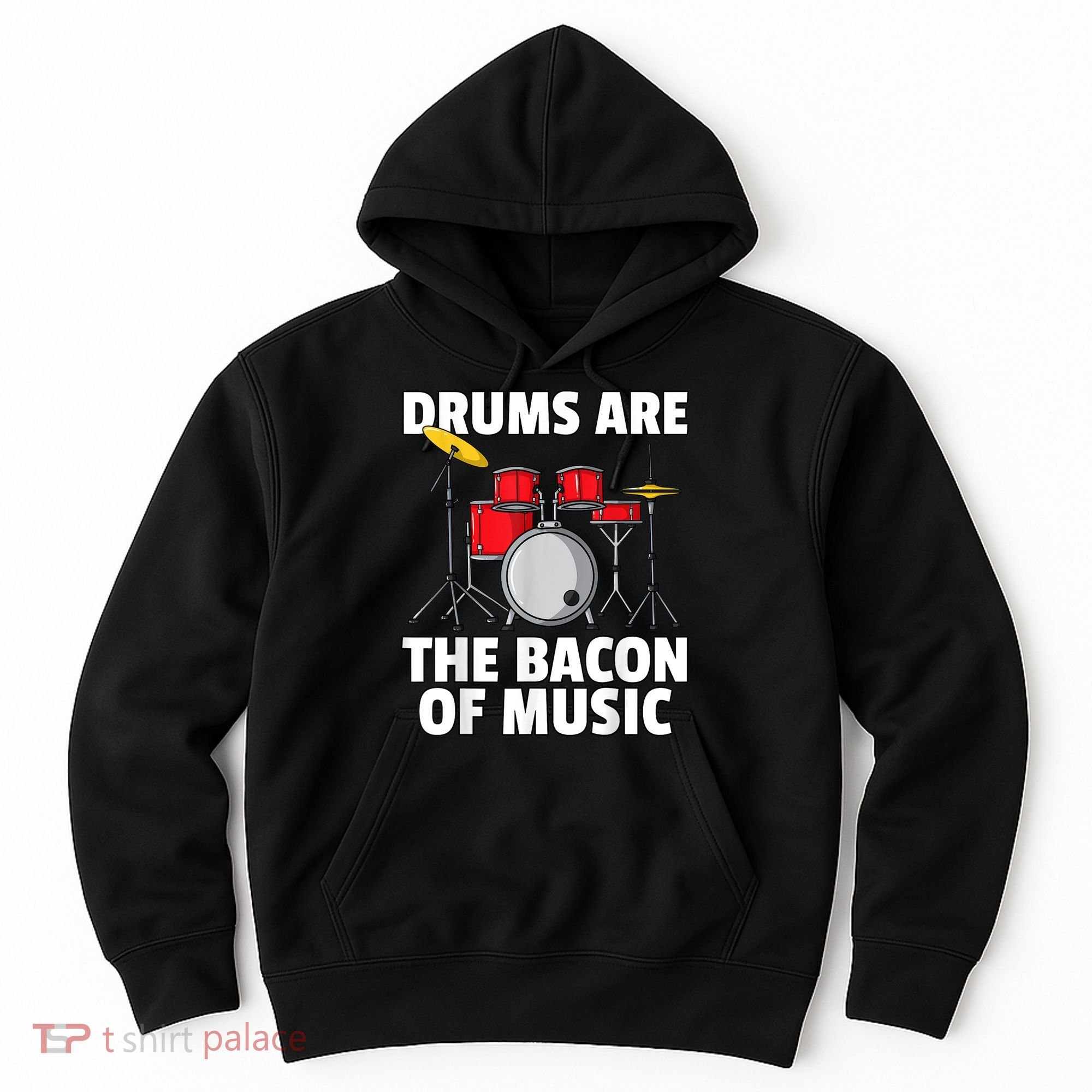 Drums Are The Bacon Of Music Drumming Drummer Player Hoodie