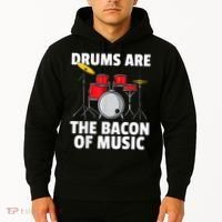 Drums Are The Bacon Of Music Drumming Drummer Player Hoodie thumb 2