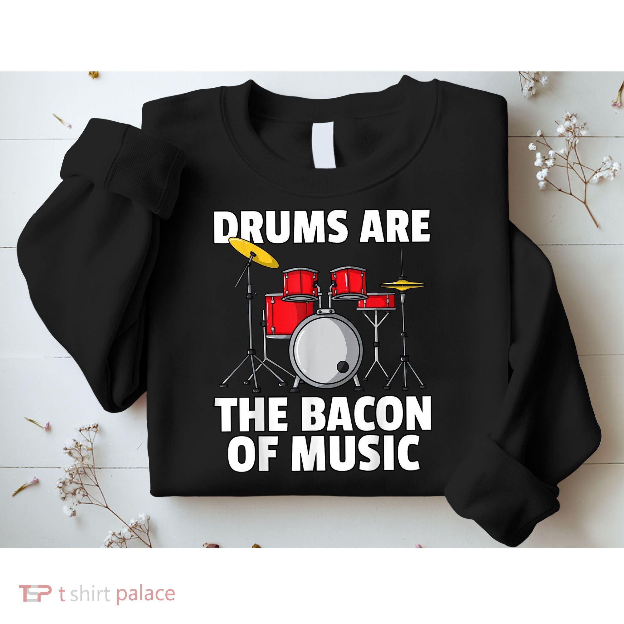 Drums Are The Bacon Of Music Drumming Drummer Player Sweatshirt