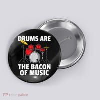 Drums Are The Bacon Of Music Drumming Drummer Player Button thumb 0