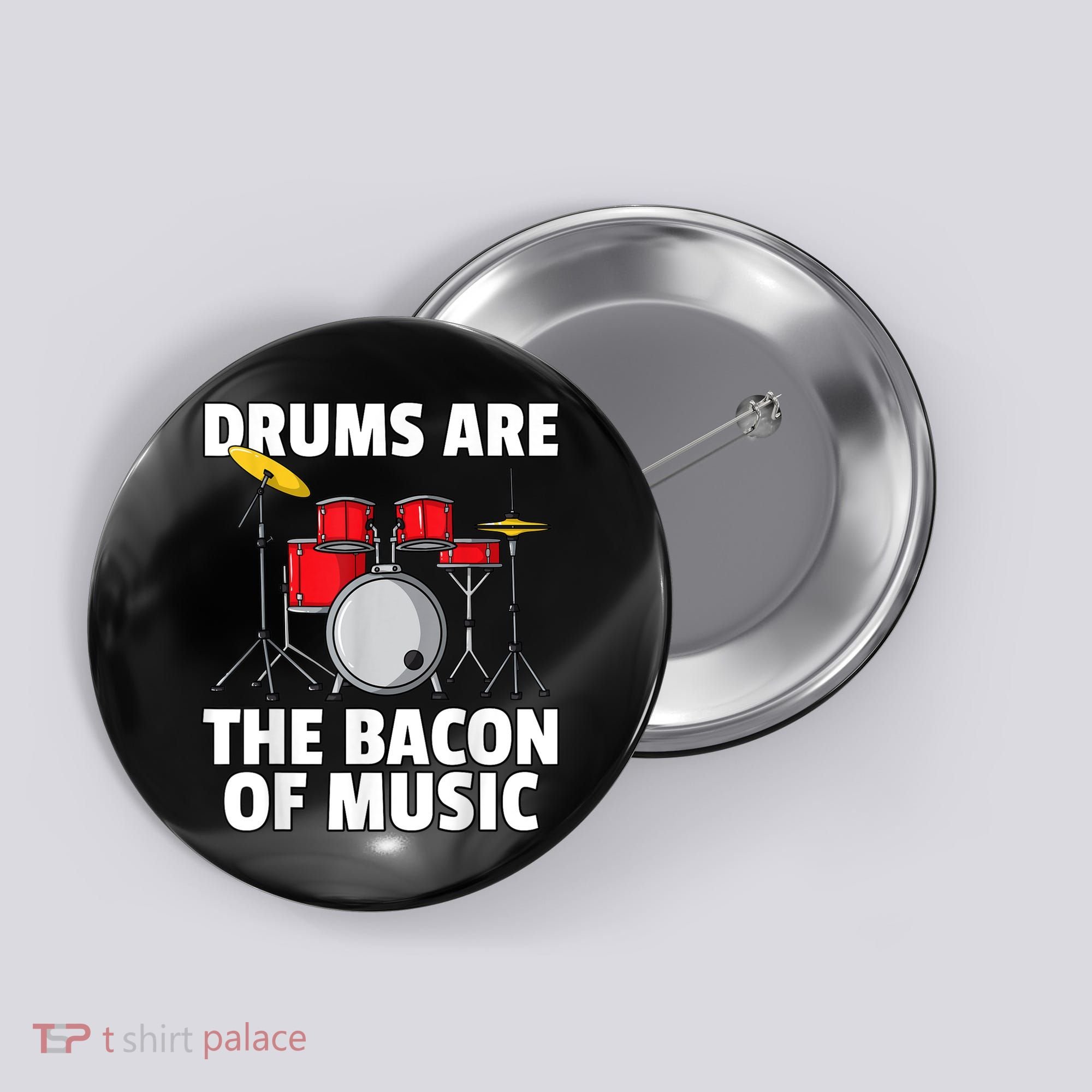 Drums Are The Bacon Of Music Drumming Drummer Player Button