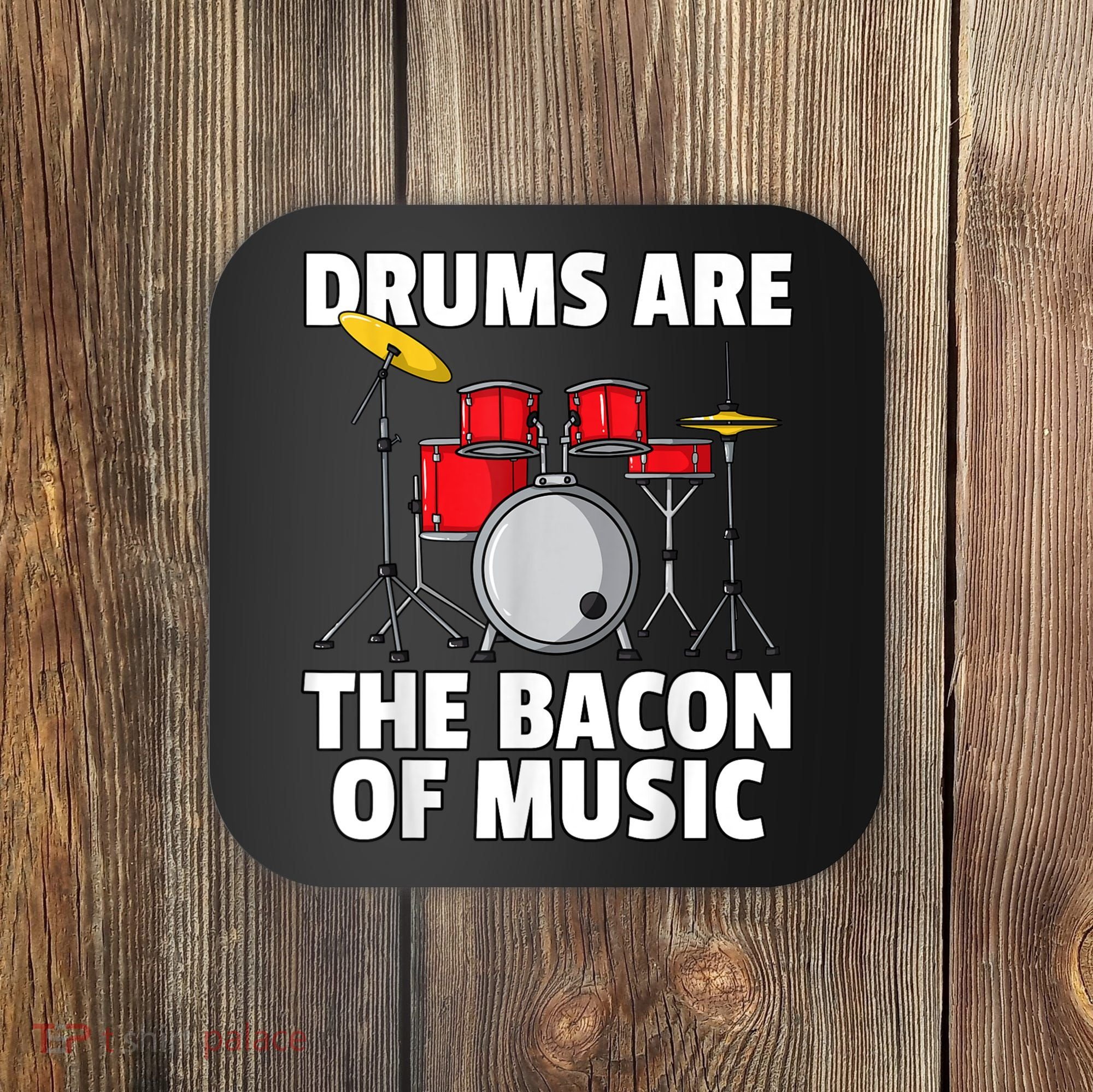 Drums Are The Bacon Of Music Drumming Drummer Player Coaster