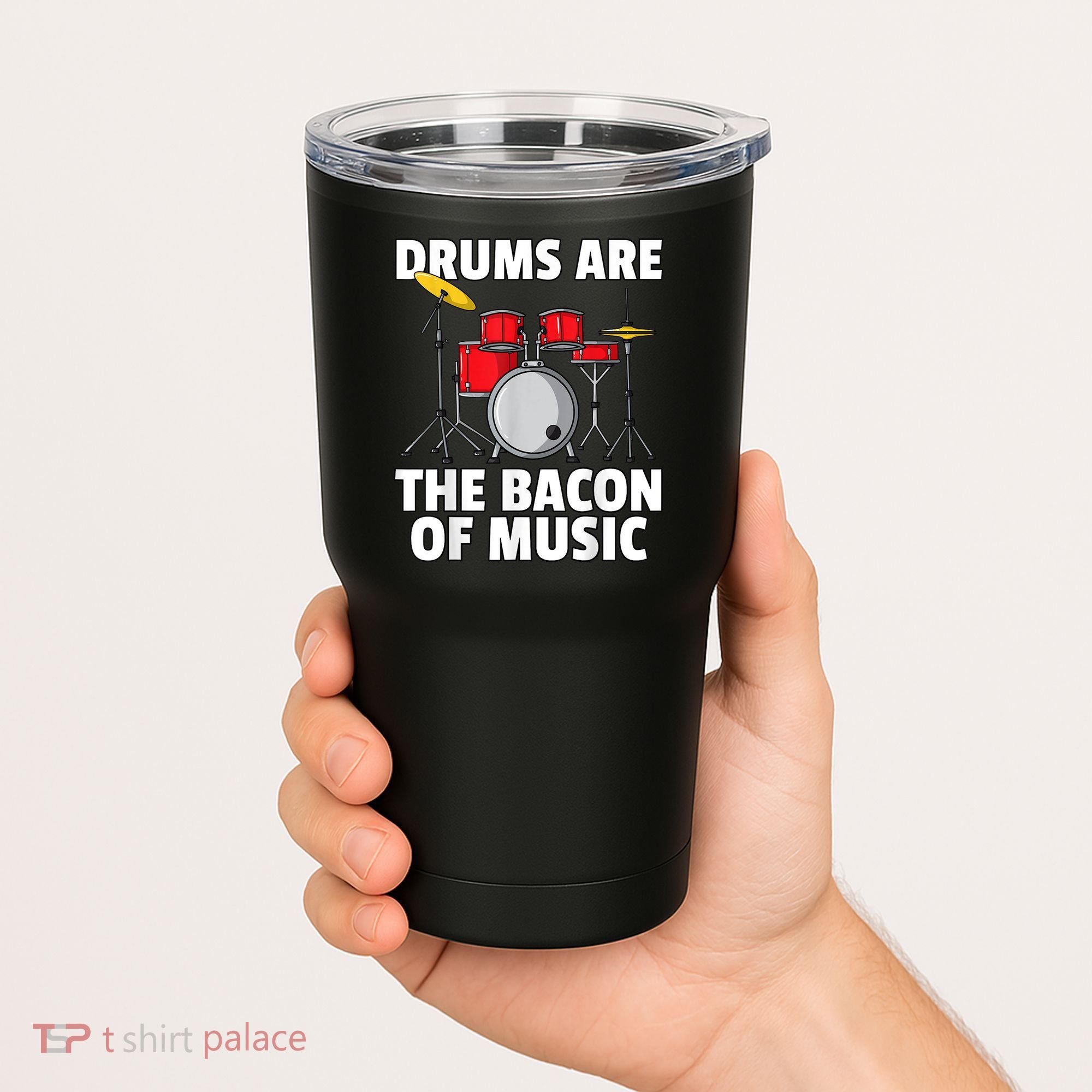 Drums Are The Bacon Of Music Drumming Drummer Player Tumbler