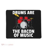 Drums Are The Bacon Of Music Drumming Drummer Player Mousepad thumb 0