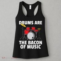 Drums Are The Bacon Of Music Drumming Drummer Player Women's Tank Top thumb 3