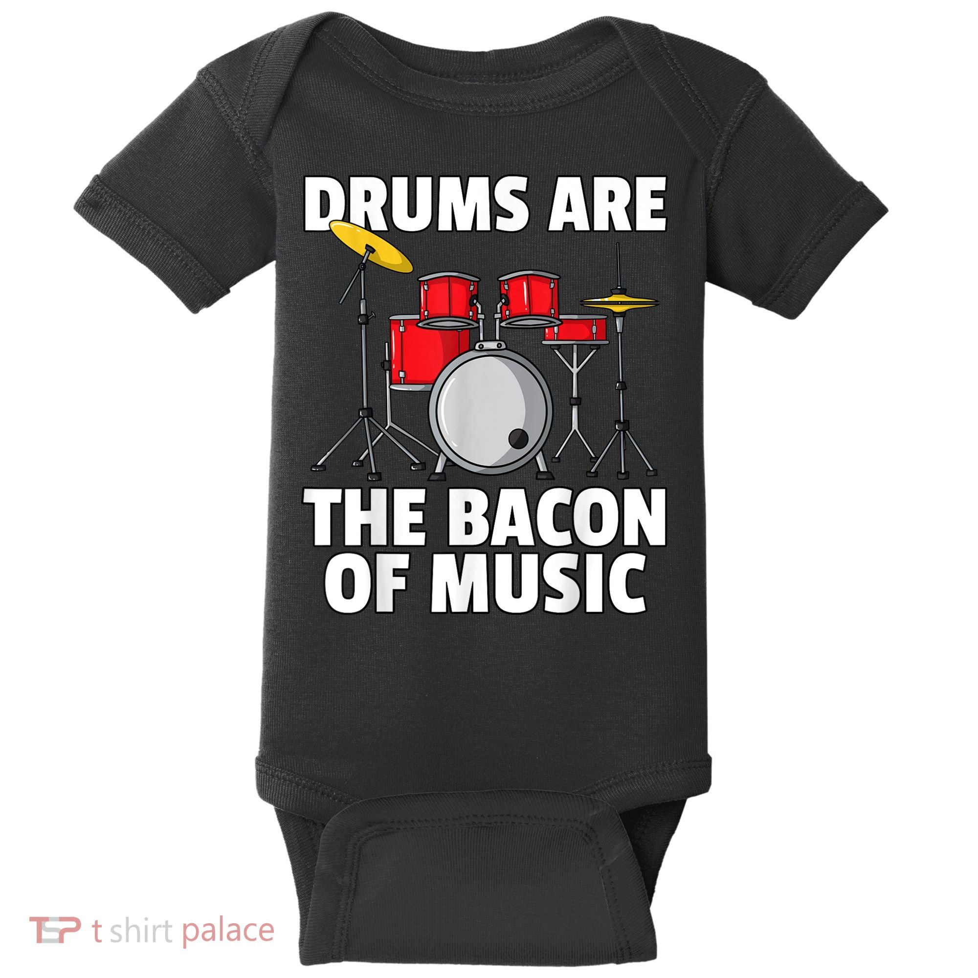 Drums Are The Bacon Of Music Drumming Drummer Player Baby Bodysuit