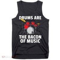 Drums Are The Bacon Of Music Drumming Drummer Player Tank Top thumb 0