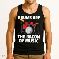 Drums Are The Bacon Of Music Drumming Drummer Player Tank Top thumb 3