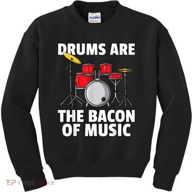 Drums Are The Bacon Of Music Drumming Drummer Player Kids Sweatshirt