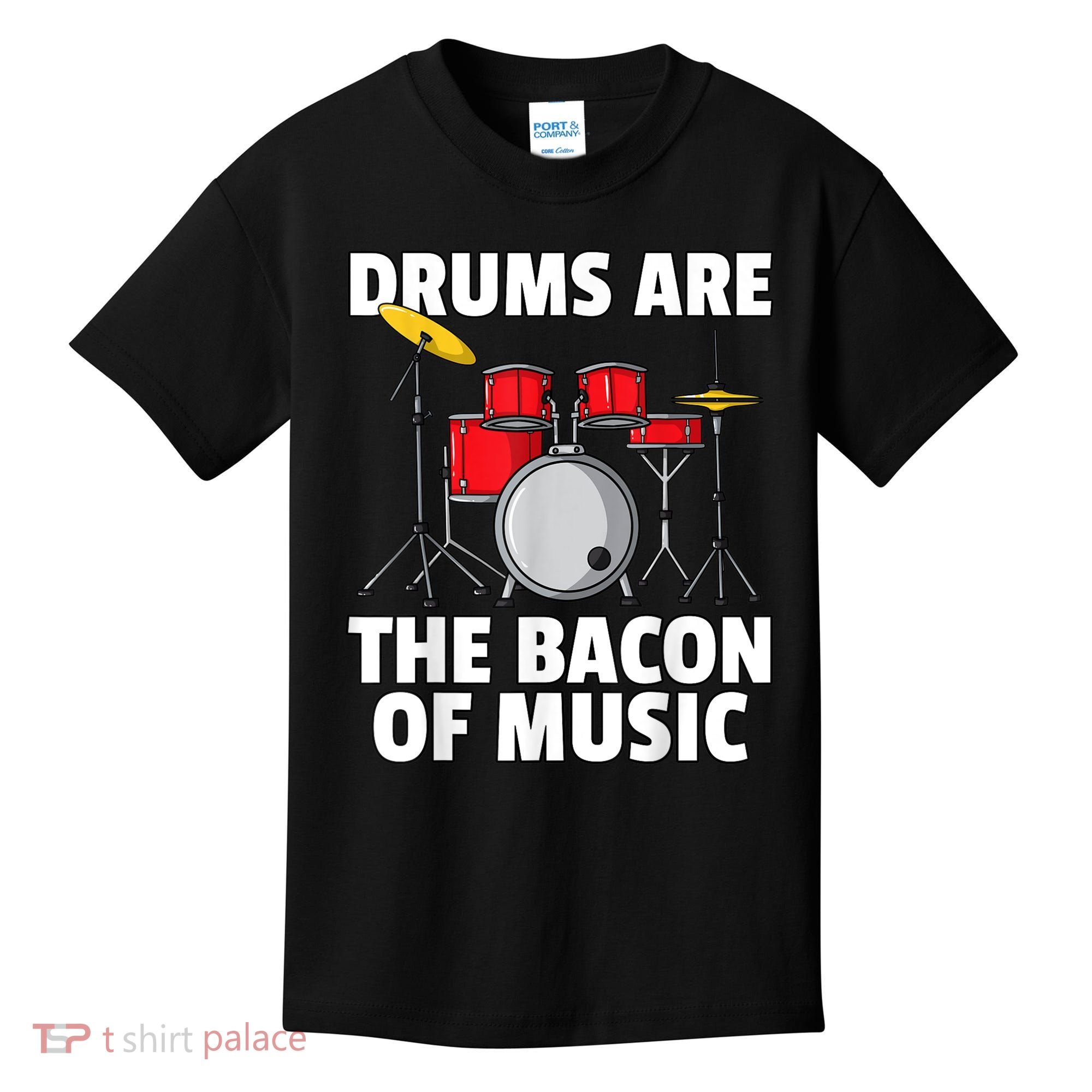 Drums Are The Bacon Of Music Drumming Drummer Player Kids T-Shirt