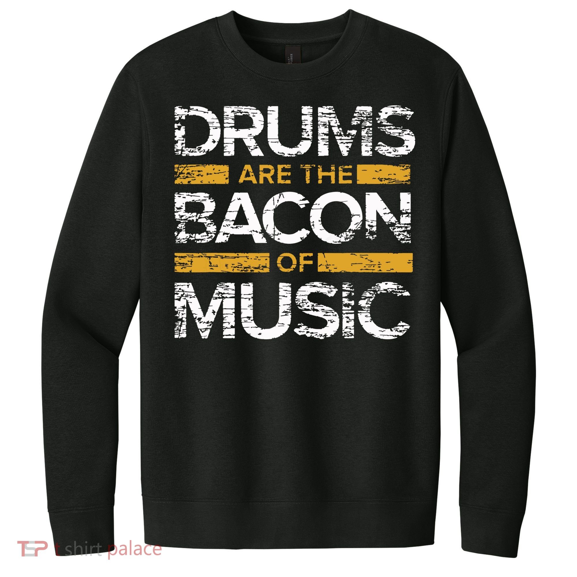 Drums Are The Bacon Of Music Drummer Drums V.I.T. Fleece Crew Sweatshirt