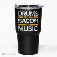 Drums Are The Bacon Of Music Drummer Drums Tumbler thumb 0