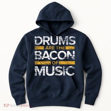 Drums Are The Bacon Of Music Drummer Drums Hoodie
