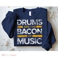Drums Are The Bacon Of Music Drummer Drums Sweatshirt thumb 2
