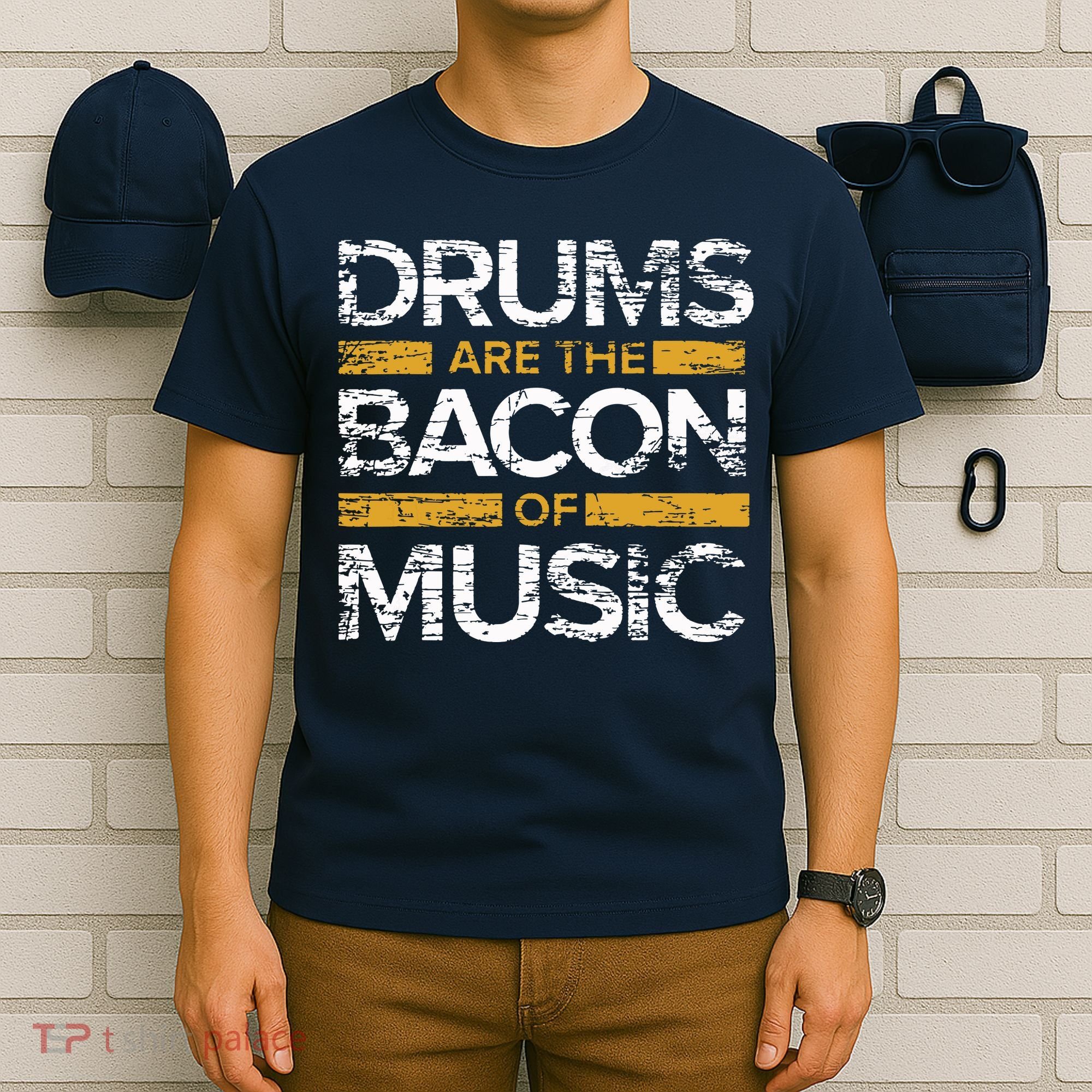 Drums Are The Bacon Of Music Drummer Drums T-Shirt