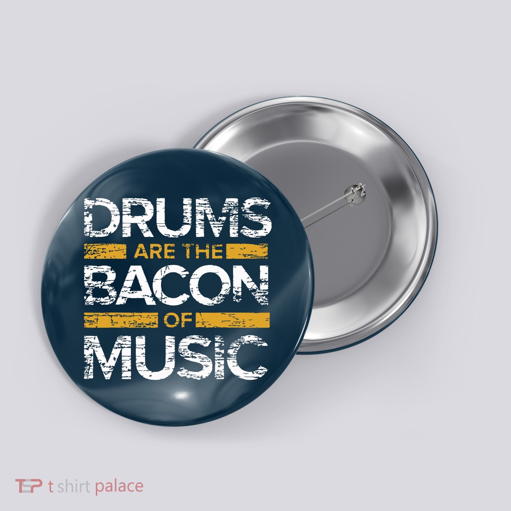 Drums Are The Bacon Of Music Drummer Drums Button