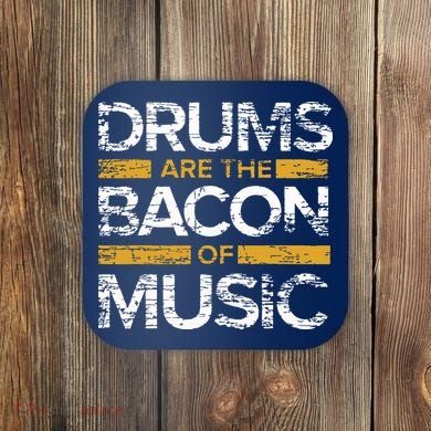 Drums Are The Bacon Of Music Drummer Drums Coaster